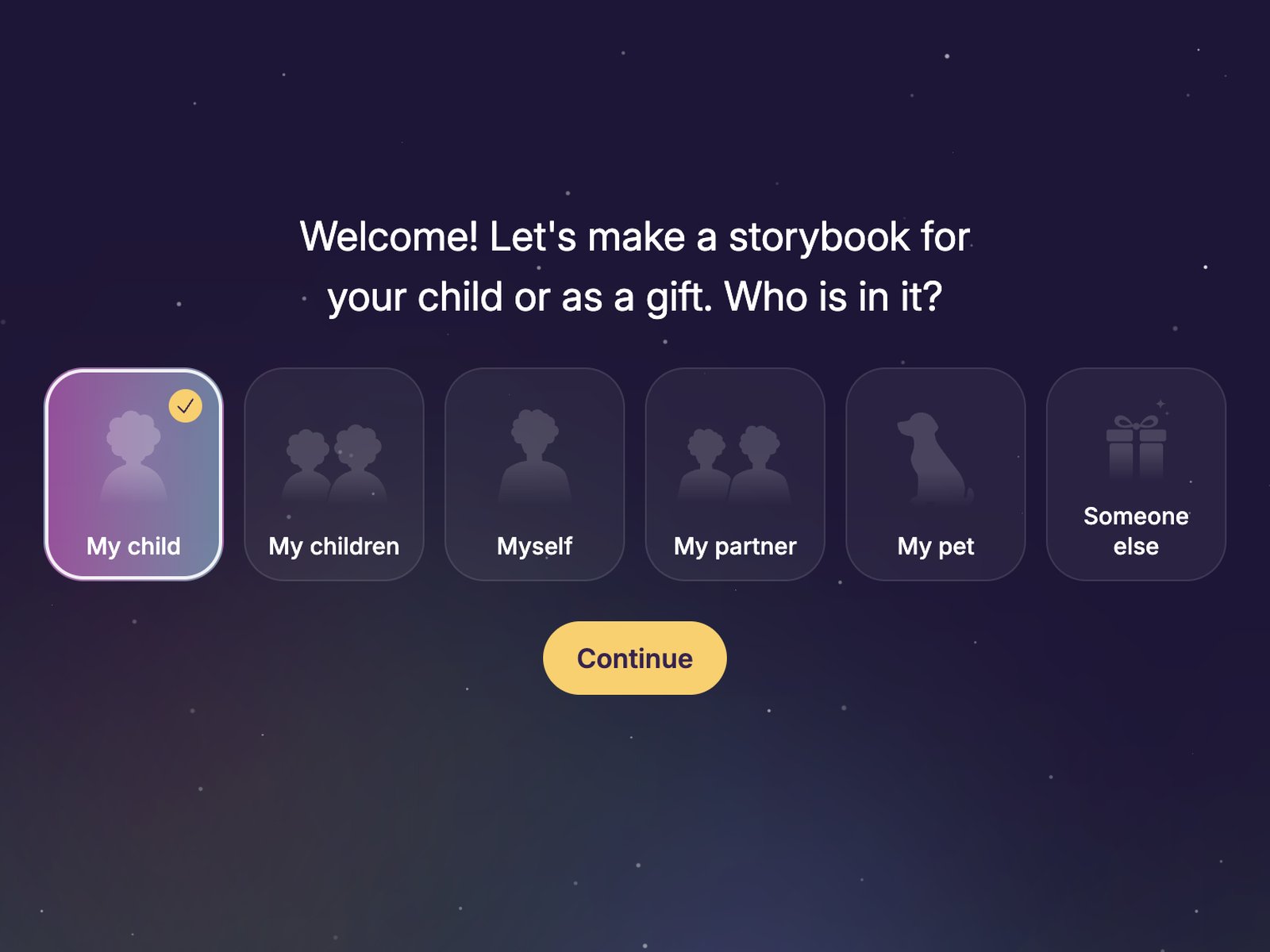 Storywish's opening question, 'Welcome! Let's make a storybook for your child or as a gift. Who is in it?', with six picture tiles (My child, My children, Myself, My partner, My pet, Someone else), My child selected and a yellow Continue button below.